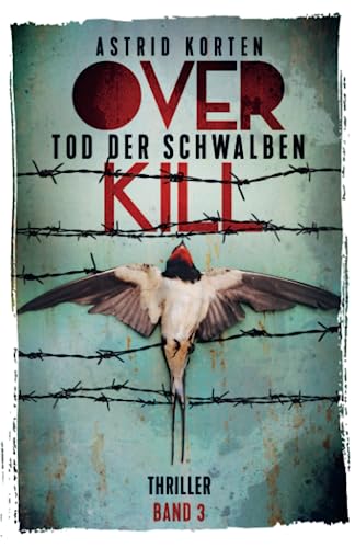 OVERKILL - TOD DER SCHWALBEN (OVERKILL - Die Fälle von Hauptkommissarin Mo Celta, Band 3) von Independently published